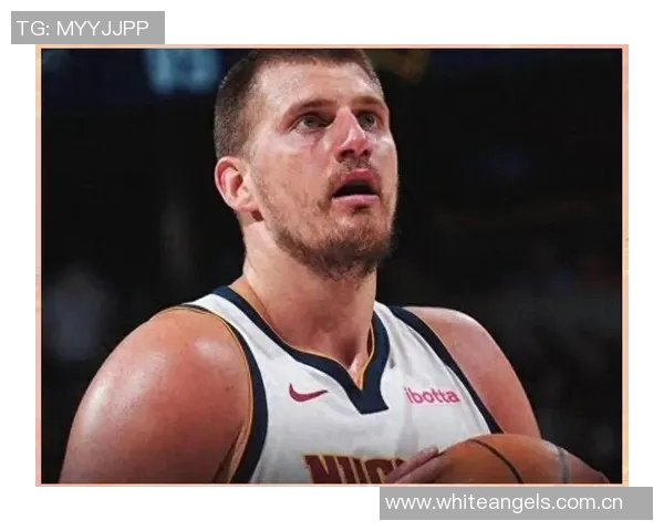约基奇反思上半场表现决心不再随意发力力争胜利